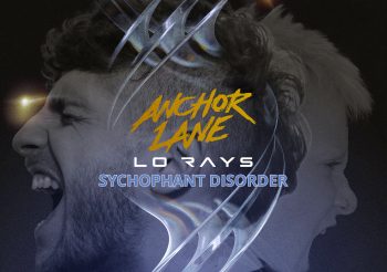 Anchor Lane Announce New Version of ‘Sychophant Disorder’ in Collaboration with Lo Rays